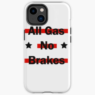 All Gas No Brakes Classic Iphone Case