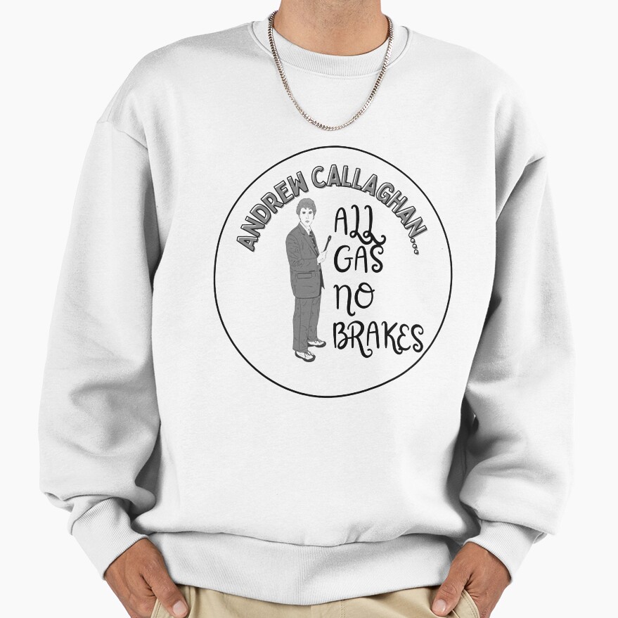 Andrew Callaghan All Gas No Brakes Sweatshirt