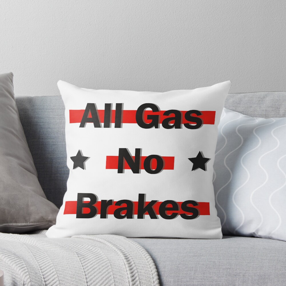 All Gas No Brakes Classic Throw Pillow